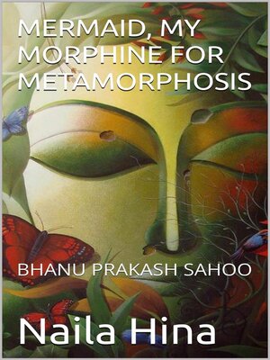 cover image of Mermaid, My Morphine For Metamorphosis